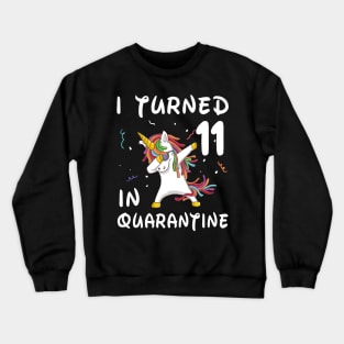 I Turned 11 In Quarantine Crewneck Sweatshirt